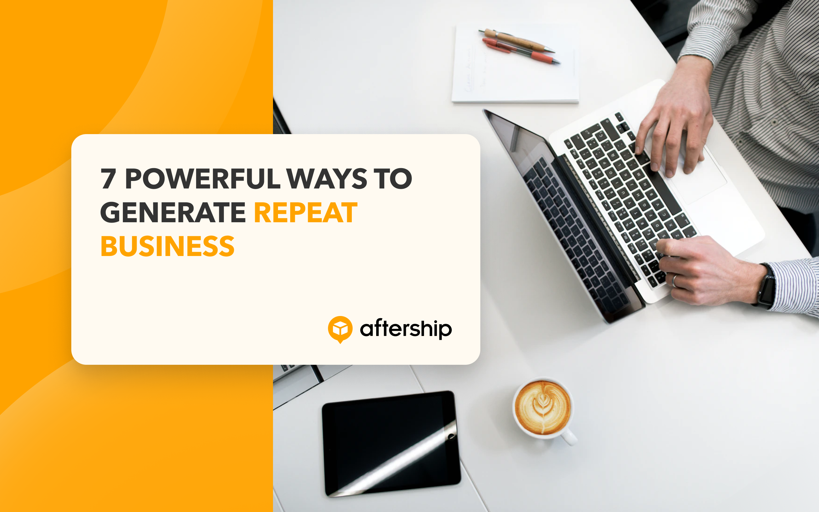 Customer retention 101: 7 powerful ways to generate repeat business