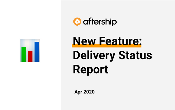 New Feature: Delivery Status Report at AfterShip