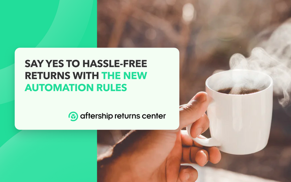 Expedite the returns process with the new automation rules