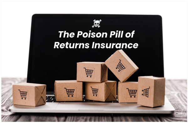 The Poison Pill of "Returns Insurance" - A Merchant's Perspective